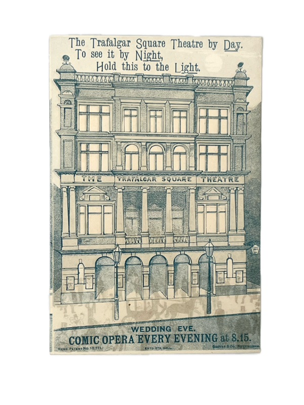 ["Hold to Light" theatre handbill.]  Wedding Eve. Comic Opera Every Evening at 8.15. The Trafalgar Square Theatre.