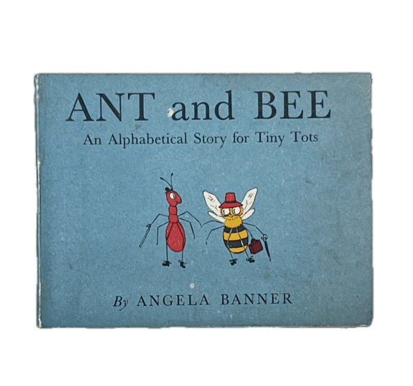 Ant and Bee. An Alphabetical Story for Tiny Tots.